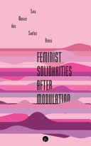 SARA. MORAIS, Sara Morais dos Santos Bruss — Feminist Solidarities After Modulation