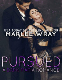 Marlee Wray — Pursued: A Dark Mafia Romance