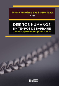 Renato Francisco dos Santos Paula — Direitos Humanos em Tempos de Barbárie