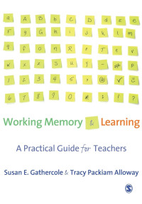 Susan Gathercole, Tracy Packiam Alloway — Working Memory and Learning: A Practical Guide for Teachers