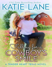 Katie Lane — Falling for a Cowboy's Smile (Tender Heart Texas Book 4)