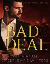 Ember-Raine Winters & Faith Ryan [Winters, Ember-Raine] — Bad Deal (Belikov Crime Family Book 1)