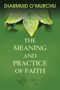 O'Murchu, Diarmuid — The Meaning and Practice of Faith