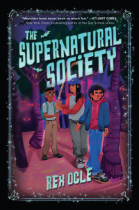 Rex Ogle — The Supernatural Society (The Supernatural Society 1)