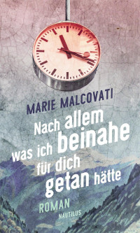 Marie Malcovati — Nach allem, was ich beinahe für dich getan hätte