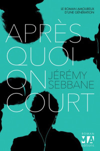 Sebbane Jeremy [Sebbane Jeremy] — Après quoi on court