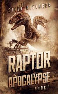 Steve R. Yeager — Raptor Apocalypse