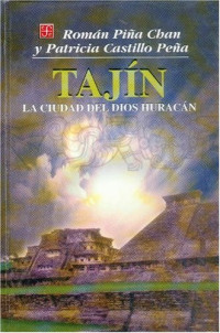 Piña Chan Román y Patricia Castillo Peña — Tajín. La ciudad del dios Huracán (Antropologia) (Spanish Edition)