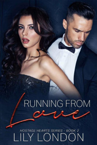 Lily London [London, Lily] — Running from Love (Hostage Hearts Series Book 2)