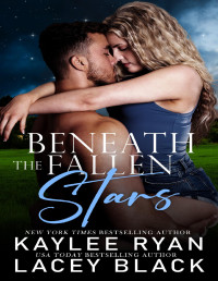 Kaylee Ryan & Lacey Black — Beneath the Fallen Stars (Never Too Far Book 1)