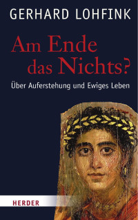 Gerhard Lohfink — Gerhard Lohfink Am Ende das Nichts?