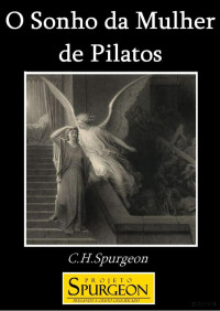 Charles H. Spurgeon — O Sonho da Mulher de Pilatos