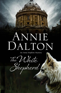 Annie Dalton — The White Shepherd (Oxford Dog Walker Mystery 1)