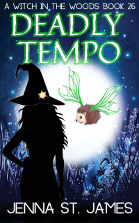 Jenna St. James — Deadly Tempo (A Witch in the Woods Book 26)(Paranormal Women's Midlife Fiction)