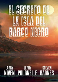 LARRY NIVEN — EL SECRETO DE LA ISLA DEL BARCO NEGRO