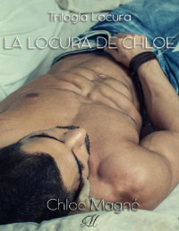 Chloe Magné — La locura de Chloe