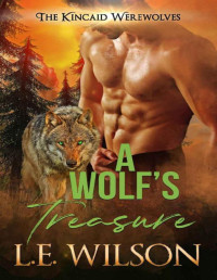 L.E. Wilson [Wilson, L.E.] — A Wolf's Treasure (The Kincaid Werewolves Book 5)