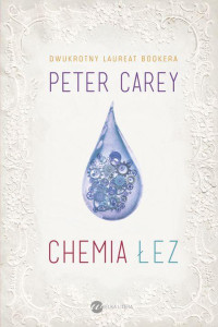 Peter Carey — Carey Peter - Chemia łez