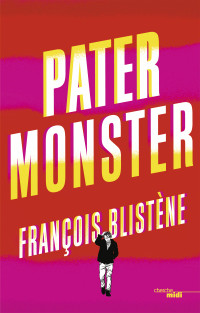 François BLISTENE — Pater Monster