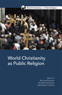 Raimundo Barreto, Ronaldo Cavalcante, Wanderley P. da Rosa — World Christianity As Public Religion