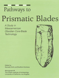 Kenneth Hirth, Bradford Andrews (eds.) — Pathways to Prismatic Blades