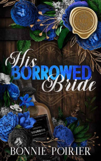 Bonnie Poirier — His Borrowed Bride: A Marriage of Convenience Billionaire Romance (Gatlin Bourbon Brides Book 1)