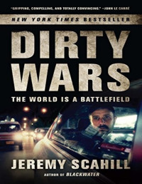 Scahill, Jeremy — Dirty Wars: The World Is a Battlefield