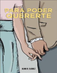 Alma R. Suárez — PARA PODER QUERERTE