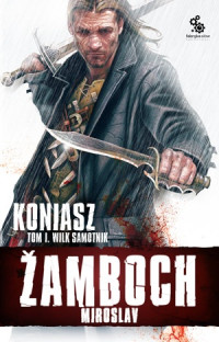 Miroslav Žamboch — Koniasz. Wilk samotnik, t.1