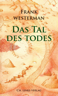 Frank Westerman — Das Tal des Todes: Eine Katastrophe und ihre Erfindung