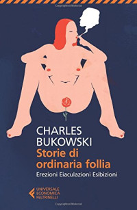 Charles Bukowski — Storie di ordinaria follia (Italian Edition)