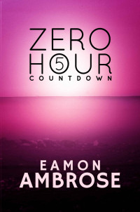 Eamon Ambrose — Zero Hour Part 5: Countdown