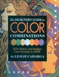 Leslie Cabarga, Bevins — The Designer's Guide to Color Combinations