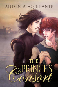 Antonia Aquilante — The Prince's Consort (Chronicles of Tournai Book 1)