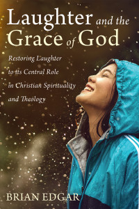 Brian Edgar; — Laughter and the Grace of God