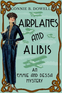 Connie B. Dowell — Airplanes and Alibis: A 1920 Historical Cozy Mystery (Emmie McAllister Mysteries Book 3)