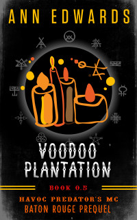 Ann Edwards — Voodoo Plantation: Havoc Predators MC, Baton Rouge