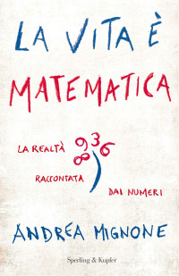 Andrea Mignone [Mignone, Andrea] — La vita è matematica