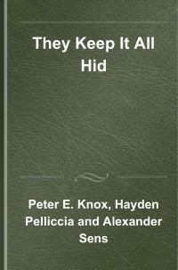 Peter E. Knox;Hayden Pelliccia;Alexander Sens; — They Keep It All Hid