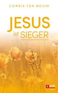 Corrie ten Boom; — Jesus ist Sieger