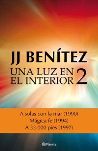 J. J. Benítez — Una luz en el interior. Volumen 2