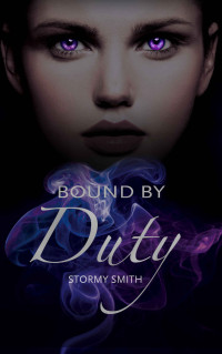 Stormy Smith — Bound by Duty (Bound Series Book 1)