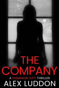 Alex Luddon — The Company: Dominion City Thrillers Book 2