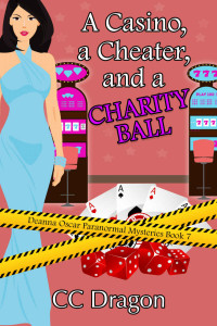 CC Dragon — A Casino, a Cheater, and a Charity Ball: Deanna Oscar Paranormal Mysteries 7 (Deanna Oscar Paranormal Mystery)