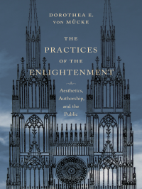 Dorothea E. von Mücke — The Practices of the Enlightenment