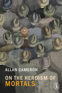 Cameron, Allan — On the Heroism of Mortals