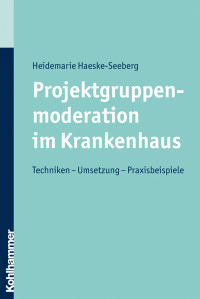 Heidemarie Haeske-Seeberg — Projektgruppenmoderation im Krankenhaus