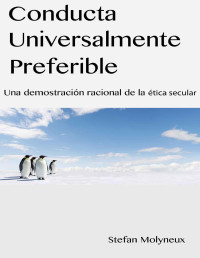 Stefan Molyneux — Conducta universalmente preferible. Una demostración racional de la ética secular