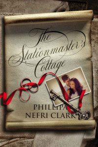 Phillipa Nefri Clark — The Stationmaster's Cottage (River's End 1)