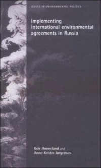 Geir Hnneland;Anne-Kristen Jorgensen; — Implementing International Environmental Agreements in Russia